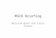MSCB Briefing Malcolm Ward and Carla Thomas. SCRs