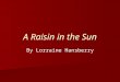 A Raisin in the Sun By Lorraine Hansberry. HISTORICAL CONTEXT