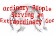 Ordinary People An Extraordinary God Faith And they devoted themselves to the apostles’ teaching and the fellowship, to the breaking of bread and the