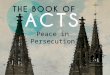 Peace in Persecution. Acts 23.10-11 And when the dissension became violent, the tribune, afraid that Paul would be torn to pieces by them, commanded the