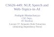 CS626-449: NLP, Speech and Web-Topics-in-AI Pushpak Bhattacharyya CSE Dept., IIT Bombay Lecture 37: Semantic Role Extraction (obtaining Dependency Parse)