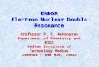 ENDOR Electron Nuclear Double Resonance Professor P. T. Manoharan Department of Chemistry and RSIC Indian Institute of Technology Madras Chennai - 600