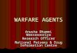 WARFARE AGENTS Anusha Dhammi Weerasooriya Research Officer National Poisons & Drug Information Centre
