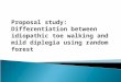 Proposal study: Differentiation between idiopathic toe walking and mild diplegia using random forest