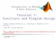Weizmann 2010 © 1 Introduction to Matlab & Data Analysis Tutorial 7: Functions and Program Design Please change directory to directory E:\Matlab (cd E:\Matlab;)