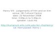 Http://humanum.arts.cuhk.edu.hk/~lha/Henry/ (id: Henry/pswd: Henry ) Henry VIII - Judgements of him and on him venue: HK Cultural Centre date: 22 November