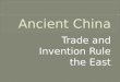 Trade and Invention Rule the East. 221 B.C. - 206 B.C. Han Dynasty Qin Dynasty 206 B.C. – 220 A.D. Qin Shih Huangdi First Emperor It was short-lived