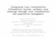 Integrated Care Coordination Information System: primary care redesign through care coordination and population management David A. Dorr, MD, MS Associate
