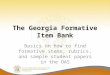 The Georgia Formative Item Bank Basics on how to find formative items, rubrics, and sample student papers in the OAS