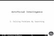 PSU CS 370 – Artificial Intelligence Dr. Mohamed Tounsi Artificial Intelligence 3. Solving Problems By Searching