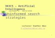 1 Lecture 3: 18/4/1435 Uninformed search strategies Lecturer/ Kawther Abas k.albasheir@sau.edu.sa 363CS – Artificial Intelligence
