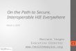 On the Path to Secure, Interoperable HIE Everywhere March 5, 2013 Mariann Yeager Executive Director  1