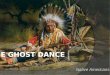 Native Americans. Historical background Wovoka Paiute people Ghost Dance