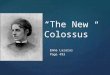 { “The New Colossus” Emma Lazarus Page 493. Symbols and Symbolism  In literature, symbols are people, places, or events that have meaning in themselves