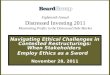 Navigating Ethical Challenges in Contested Restructurings: When Stakeholders Employ Ethics as a Sword November 28, 2011 Eighteenth Annual Distressed Investing