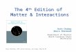 The 4 th Edition of Matter & Interactions Ruth Chabay Bruce Sherwood Department of Physics North Carolina State University Wiley Workshop, AAPT winter
