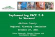 1 Implementing PACE 2.0 in Vermont Addison County Regional Planning Commission October 27, 2011 Peter Adamczyk, Energy Finance and Development Manager