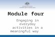 Module four Engaging in everyday activities in a meaningful way