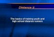 Distance II The basics of training youth and high school distance runners