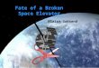 Fate of a Broken Space Elevator Blaise Gassend. Space Exploration 2005 — April 3-6 2005 Blaise Gassend — Computer Science and Artificial Intelligence
