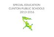 SPECIAL EDUCATION CLINTON PUBLIC SCHOOLS 2013-2016
