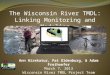 The Wisconsin River TMDL: Linking Monitoring and Modeling Ann Hirekatur, Pat Oldenburg, & Adam Freihoefer March 7, 2013 Wisconsin River TMDL Project Team