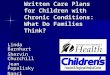Written Care Plans for Children with Chronic Conditions: What Do Families Think? Linda Barnhart Shervin Churchill Jean Popalisky Nanci Villareale June