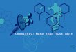 ? ? ? ? ? ? What valuable skills can you develop by studying chemistry? ? ? ? ? ? ? ? ? ? ? ? ?