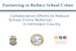 Partnering to Reduce School Crime Collaborative Efforts to Reduce School Crime Referrals in Hennepin County