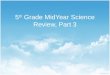 5 th Grade MidYear Science Review, Part 3. 5.8A Differentiate between weather and climate. In winter, do you wear a thick coat and gloves? Or do you wear