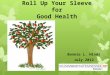 Roll Up Your Sleeve for Good Health Bonnie L. Hinds July 2012 June 2012