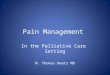 Pain Management In the Palliative Care Setting M. Thomas Beets MD