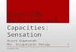 Assessing Abilities and Capacities: Sensation Nisrin Alqatarneh MSc. Occupational therapy Assessment 2015 1