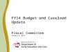 FY14 Budget and Caseload Update Fiscal Committee January 6, 2014