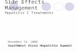 Side Effects Management Hepatitis C Treatments November 14, 2008 SouthWest Viral Hepatitis Summit