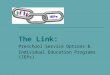 The Link: Preschool Service Options & Individual Education Programs (IEPs)