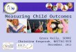 Grace Kelly, SERRC Christina Kasprzak, NECTAC/ECO December, 2012 Measuring Child Outcomes