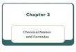 Chapter 2 Chemical Names and Formulas and Formulas