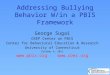 Addressing Bullying Behavior W/in a PBIS Framework George Sugai OSEP Center on PBIS Center for Behavioral Education & Research University of Connecticut