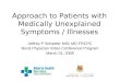 Approach to Patients with Medically Unexplained Symptoms / Illnesses Jeffrey P Schaefer MSc MD FRCPC Rural Physician Video Conference Program March 31,