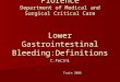 University of Florence Department of Medical and Surgical Critical Care Lower Gastrointestinal Bleeding:Definitions C.Fucini Turin 2006 Turin 2006