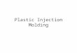 Plastic Injection Molding. Injection Molding 3 major functional units; injection, mold, clamping