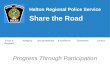 Trust & Respect IntegrityAccountabilityExcellenceTeamworkJustice Progress Through Participation Halton Regional Police Service Share the Road