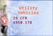 UW-Eau Claire Facilities Management Utility Vehicles By : Chaizong Lor, Safety Coordinator 29 CFR 1910.178
