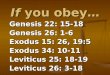 If you obey… Genesis 22: 15-18 Genesis 26: 1-6 Exodus 15: 26, 19:5 Exodus 34: 10-11 Leviticus 25: 18-19 Leviticus 26: 3-18 Genesis 22: 15-18 Genesis 26: