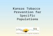 Kansas Tobacco Prevention for Specific Populations