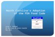 North Carolina’s Adoption of the FDA Food Code Larry D. Michael NC Division of Public Health May 2012