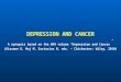 DEPRESSION AND CANCER A synopsis based on the WPA volume “Depression and Cancer” (Kissane D, Maj M, Sartorius N, eds. – Chichester: Wiley, 2010)