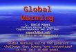Global Warming L. David Roper Professor Emeritus of Physics Virginia Polytechnic Inst. & St. Univ. roperld@vt.edu  Global