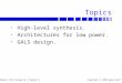 Modern VLSI Design 4e: Chapter 8 Copyright  2008 Wayne Wolf Topics High-level synthesis. Architectures for low power. GALS design